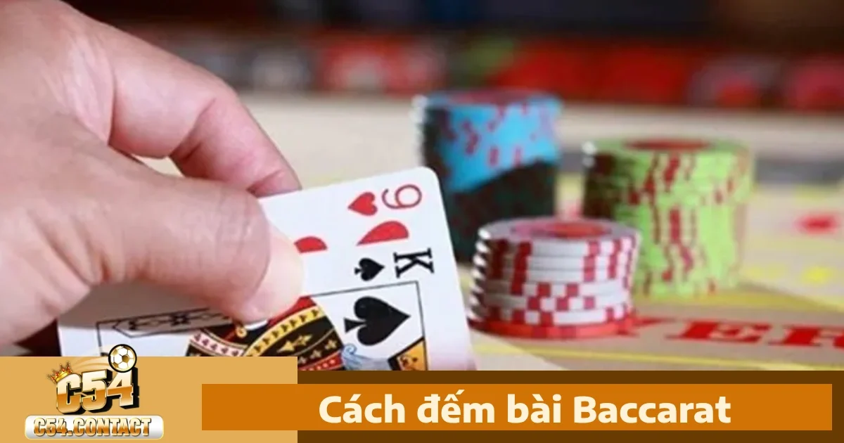 Hướng Dẫn Cách Đếm Bài Baccarat