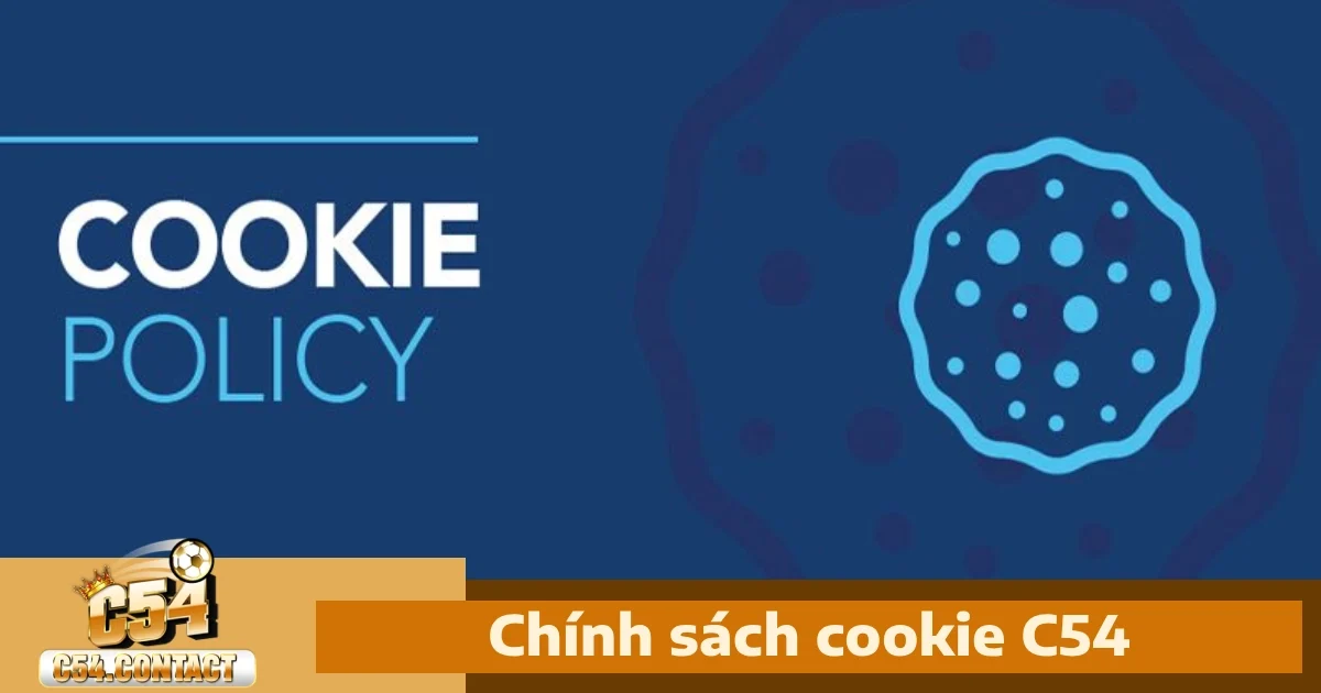 Chính Sách Cookie C54 1 Chính sách Cookie C54