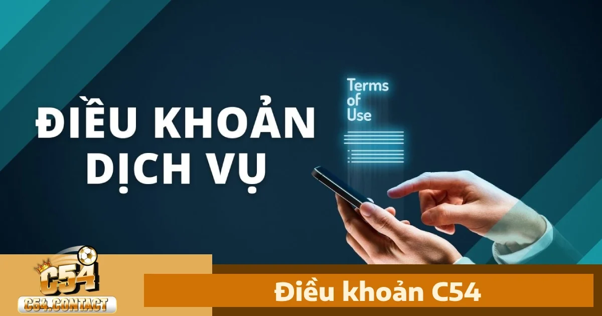 Điều Khoản C54 2 Quy định tài khoản: Tạo lập, bảo mật và quản lý tài khoản tại C54