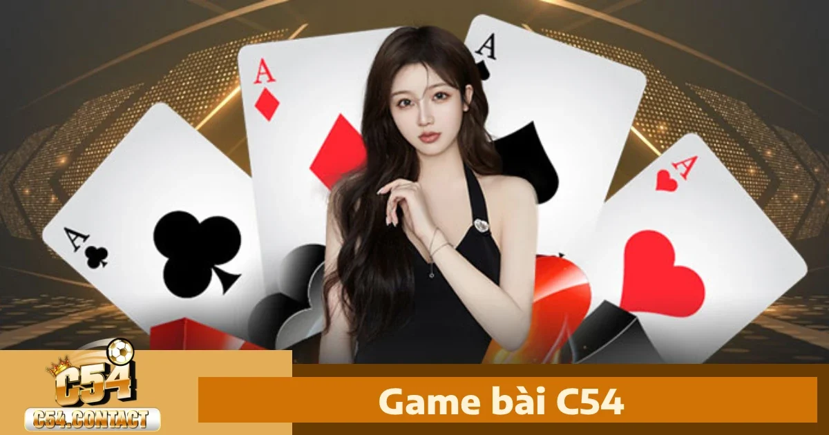 Game bài c54 5 Hướng dẫn tham gia Game bài C54