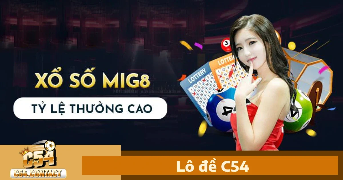 Vì sao nên chọn Lô đề C54?