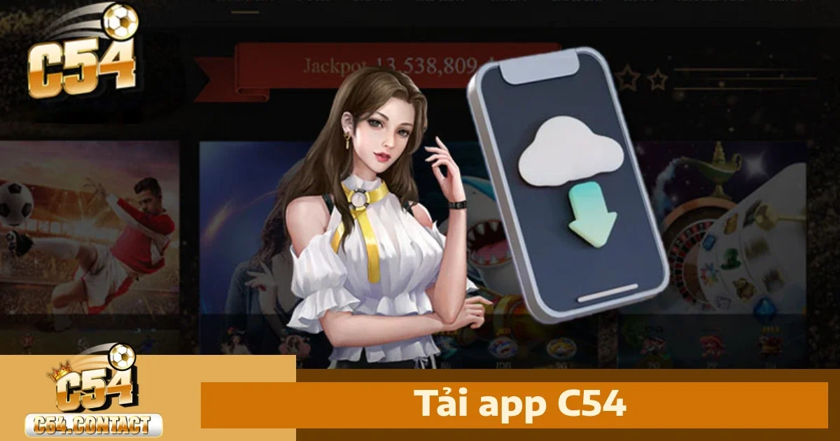 Tải App C54 1 Hướng dẫn tải App C54 trên Android