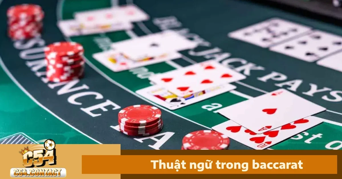 Các Thuật Ngữ Trong Baccarat