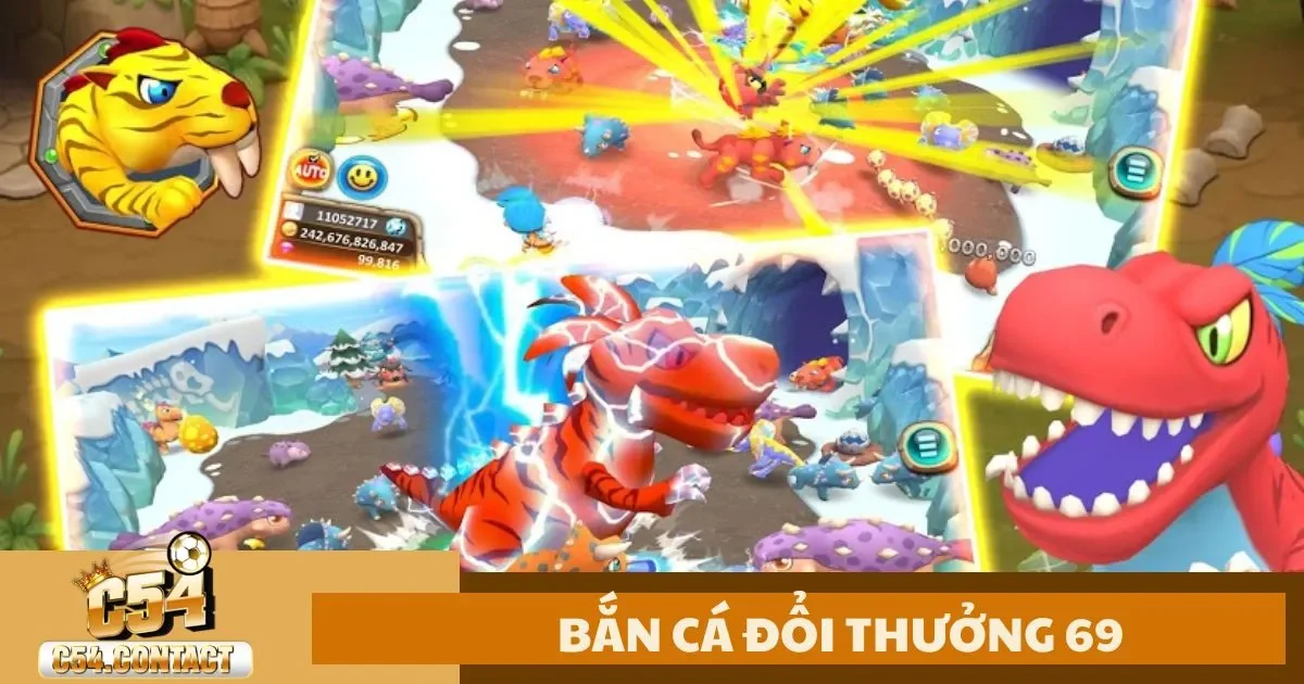 Bắn Cá Đổi Thưởng 69 C54 – Cách Nhận Thưởng Lớn 2 Bắn Cá Đổi Thưởng 69 C54: Đặc Điểm Của Bắn Cá Đổi Thưởng 69 Tại C54