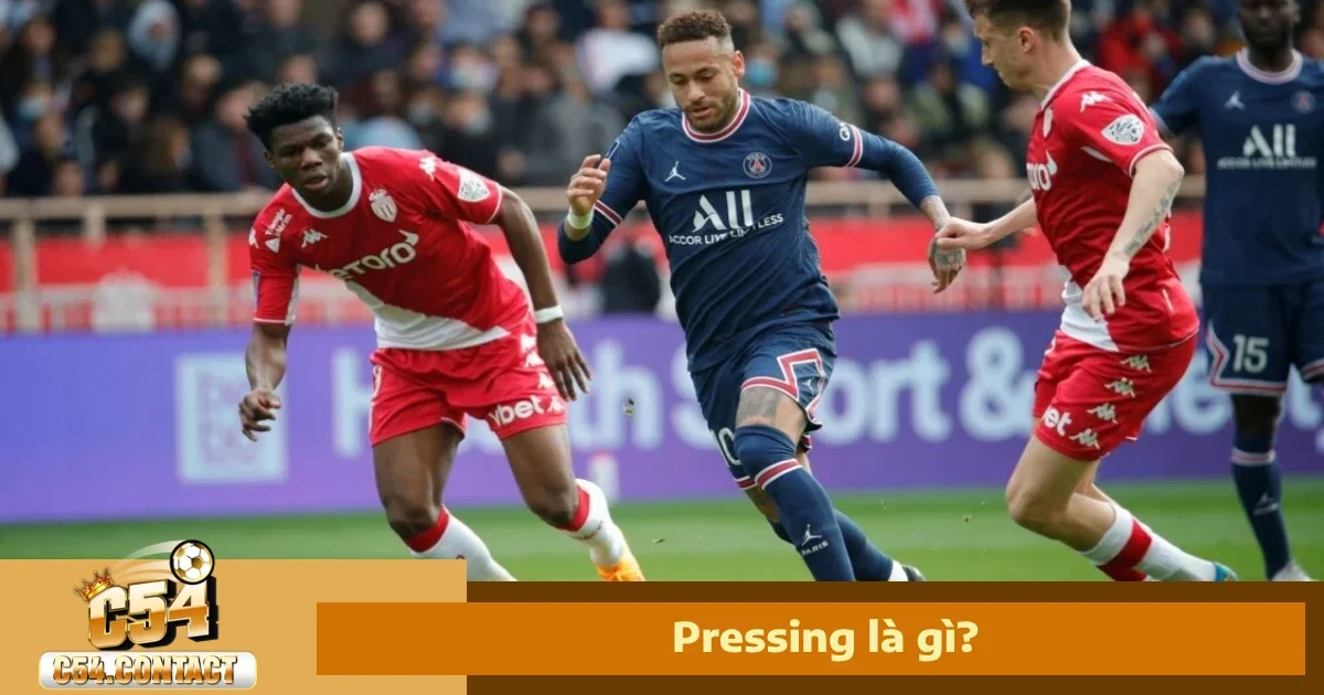 Chiến Thuật Pressing Là Gì? Ảnh Hưởng Đến Kèo Cược C54