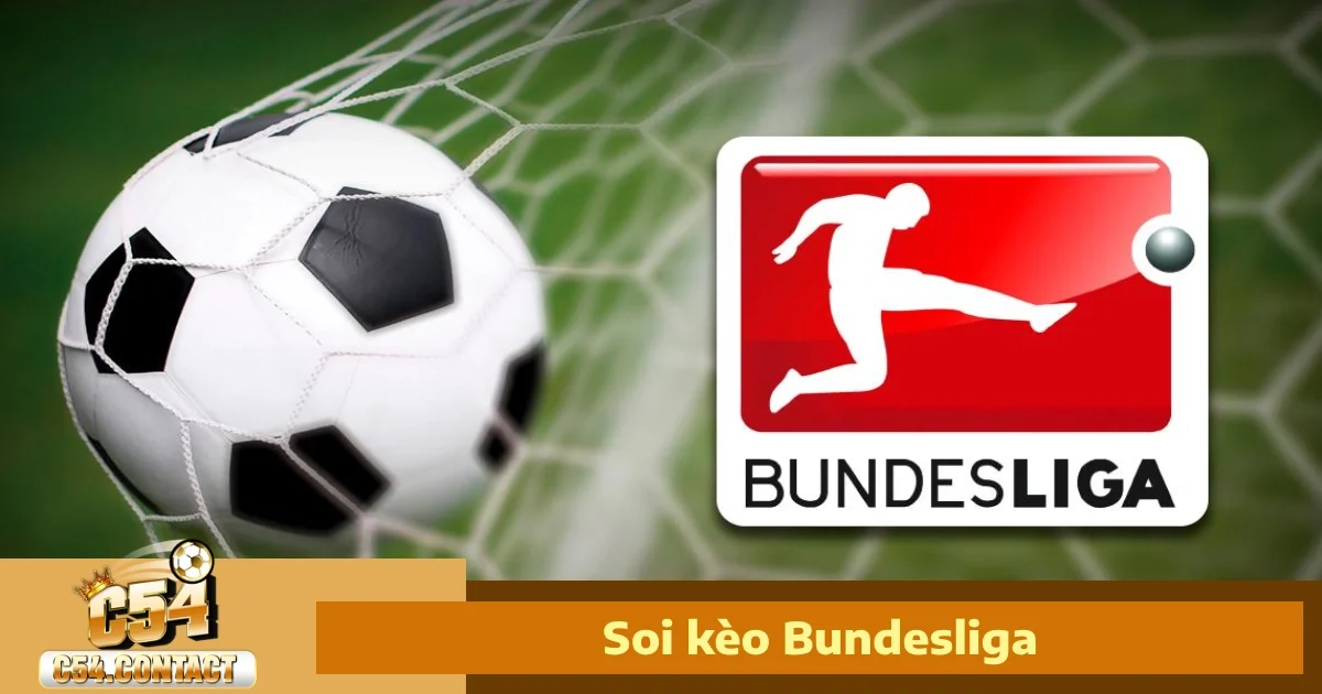 Soi Kèo Bundesliga C54 – Giải Đấu Tốc Độ, Kèo Tài Xỉu Dễ Về